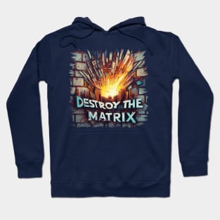 "Destroy the Matrix" Text on Brick wall exploding Hoodie